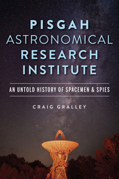 Paperback Pisgah Astronomical Research Institute: An Untold History of Spacemen & Spies Book