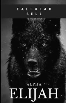 Alpha Elijah (Crown Series Book 1) - Book #1 of the Crown