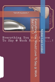 Paperback Everything You Would Love To Say @ Work But Can't?!: Workin' for the man Book