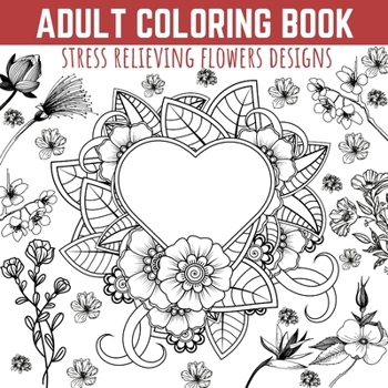 Paperback Adult Coloring Book: Stress Relieving Flowers Designs, Premium Illustrations and Motivational Quotes Book