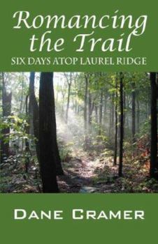 Paperback Romancing the Trail: Six Days Atop Laurel Ridge Book