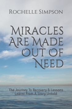 Miracles are made out of Need: The Journey to Recovery & Lessons learnt from A Story Untold