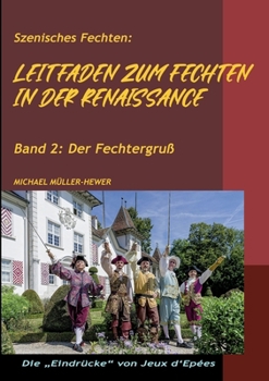 Paperback Leitfaden zum Fechten in der Renaissance: Band 2: Der Fechtergruss [German] Book