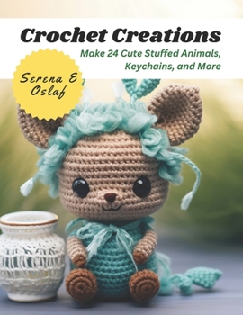 Paperback Crochet Creations: Make 24 Cute Stuffed Animals, Keychains, and More Book