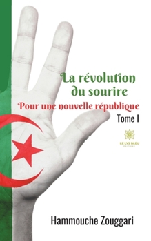 Paperback La révolution du sourire: Tome I - Pour une nouvelle république [French] Book