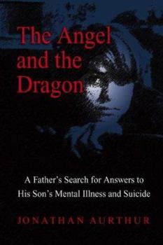 Paperback The Angel and the Dragon: A Father's Search for Answers to His Son's Mental Illness and Suicide Book