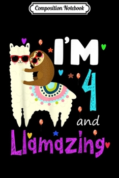 Paperback Composition Notebook: I'm 4 Years Old and Llamazing funny 4th birthday sloth llama Journal/Notebook Blank Lined Ruled 6x9 100 Pages Book