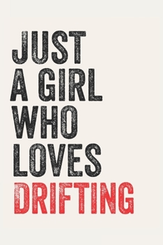 Just A Girl Who Loves Drifting  for Drifting  lovers  Drifting  Gifts A beautiful: Lined Notebook / Journal Gift, , 120 Pages, 6 x 9 inches , Personal ... Personalized Journal, Customized Journal,