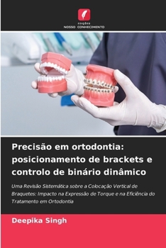 Paperback Precisão em ortodontia: posicionamento de brackets e controlo de binário dinâmico [Portuguese] Book