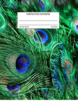 Composition Notebook: College Ruled School Exercise Book - Colorful Peacock Feathers