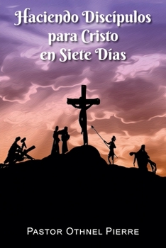 Paperback Haciendo Discípulos para Cristo en Siete Días [Spanish] Book