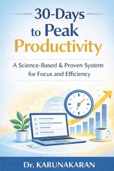 Paperback 30 Days to Peak Productivity: A Simple, Practical Guide to Getting More Done Without Burning Out Book
