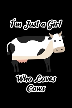 Just a Girl Who Loves Cows: Cows Notebook | Cute Gift for Girls and Women (120 Lined Pages, 6" x 9”)