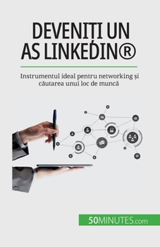 Paperback Deveniți un as LinkedIn(R): Instrumentul ideal pentru networking și căutarea unui loc de muncă [Romanian] Book