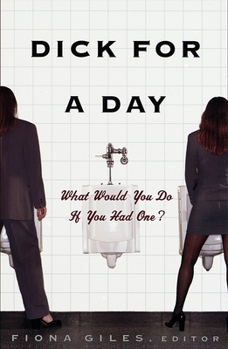 Paperback Dick for a Day: What Would You Do If You Had One? Book