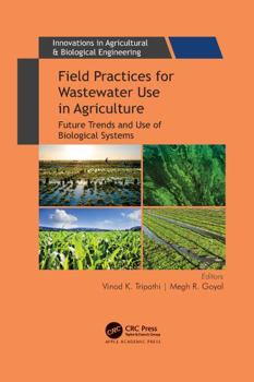 Paperback Field Practices for Wastewater Use in Agriculture: Future Trends and Use of Biological Systems Book