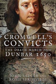 Hardcover Cromwell's Convicts: The Death March from Dunbar 1650 Book