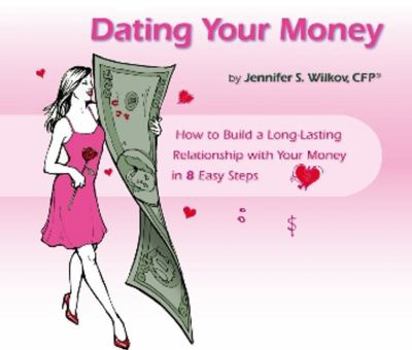 Hardcover Dating Your Money: How to Build a Long-Lasting Relationship With Your Money in 8 Easy Steps Book