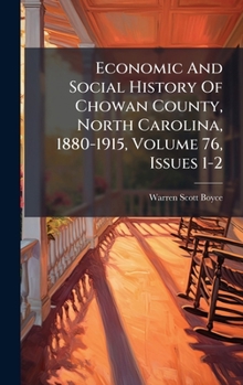 Economic and Social History of Chowan County, North Carolina, 1880-1915, Volume 76, Issues 1-2