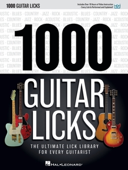 1000 Guitar Licks: The Ultimate Lick Library for Every Guitarist