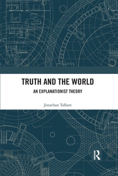 Paperback Truth and the World: An Explanationist Theory Book