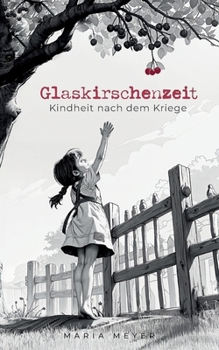 Paperback Glaskirschenzeit: Kindheit nach dem Kriege [German] Book