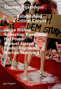 Hardcover Thomas Hirschhorn: Establishing a Critical Corpus Book