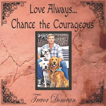 Paperback Love Always... Chance the Courageous Book