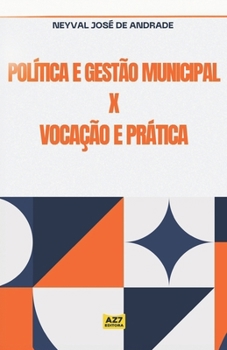 Política e Gestão Municipal x Vocação e Prática (Portuguese Edition)