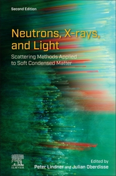 Hardcover Neutrons, X-Rays, and Light: Scattering Methods Applied to Soft Condensed Matter Book