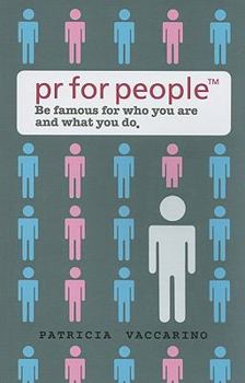 Paperback PR for People: Be Famous for Who You Are and What You Do. Book