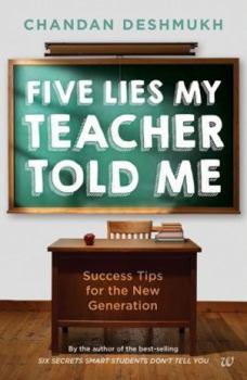 Paperback Five Lies My Teacher Told Me: Success Tips for the New Generation Book