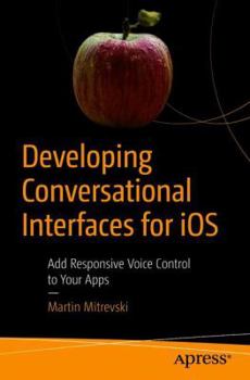 Paperback Developing Conversational Interfaces for IOS: Add Responsive Voice Control to Your Apps Book