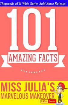 Paperback Miss Julia's Marvelous Makeover - 101 Amazing Facts: #1 Fun Facts & Trivia Tidbits Book