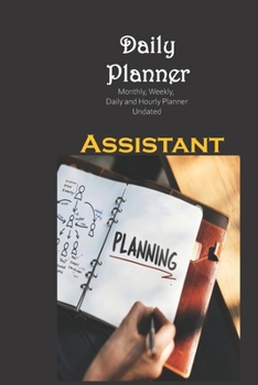 Daily planner Undated Assistant Professional: Monthly, Weekly, Daily and Hourly Planner Undated  size 6x9 inch from Rain Journals
