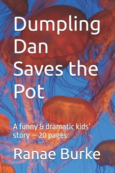 Dumpling Dan Saves the Pot: A funny & dramatic kids’ story — 20 pages