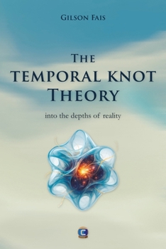 Paperback The Temporal Knot Theory: into the depths of reality Book