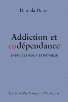 Paperback Addiction et codépendance: Exercices pour se rétablir [French] Book