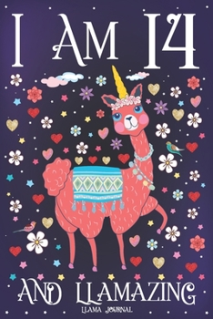 Llama Journal I am 14 and Llamazing: Pink Llama Journal for 14 Year Old Girls | Cute Llamacorn Happy 14th Birthday Notebook for Daughter