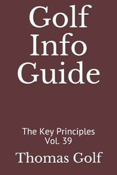 Paperback Golf Info Guide: The Key Principles Vol. 39 Book