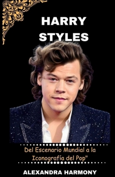 Paperback Harry styles: Del Escenario Mundial a la Iconografía del Pop" [Spanish] Book