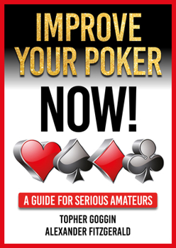 Paperback Improve Your Poker - Now!: A Guide for Serious Amateurs Book