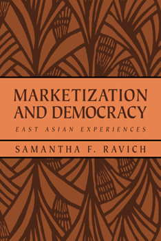 Marketization and Democracy: East Asian Experiences (RAND Studies in Policy Analysis)