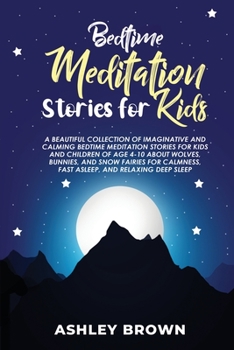 Bedtime Meditation Stories for Kids: A beautiful collection of Imaginative and Calming Bedtime Meditation Stories for Kids and Children of age 4-10 ... Fast asleep, and Relaxing Deep Sleep