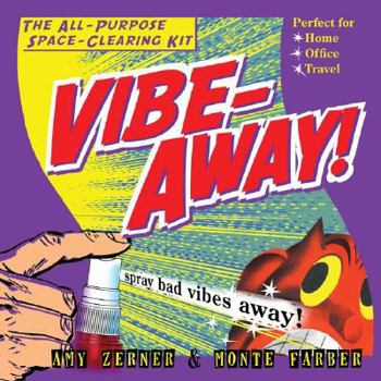 Vibe-Away!®: The All-Purpose Space-Clearing Kit