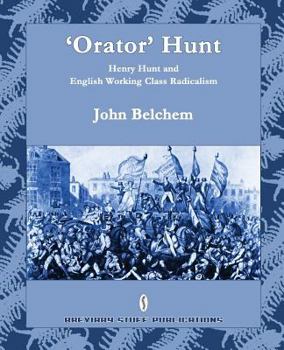 Paperback 'Orator' Hunt: Henry Hunt and English Working Class Radicalism Book