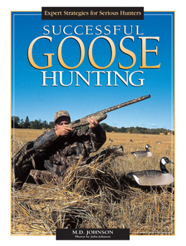 Paperback Successful Goose Hunting: Expert Strategies for Serious Hunters Book
