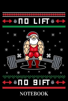 No Lift No Gift - Notebook: Gym Christmas Motivation
