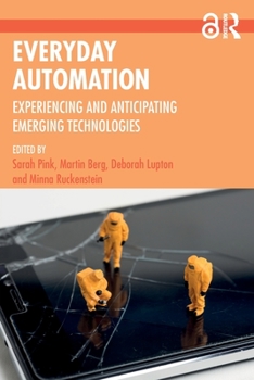 Paperback Everyday Automation: Experiencing and Anticipating Emerging Technologies Book