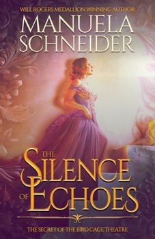 Paperback The Silence of Echoes: The Secret of the Bird Cage Theatre Book